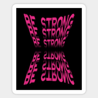 Be Strong Magnet